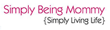 Simply Being Mommy Simply Being Mommy