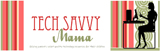 Tech Savvy Mama Tech Savvy Mama